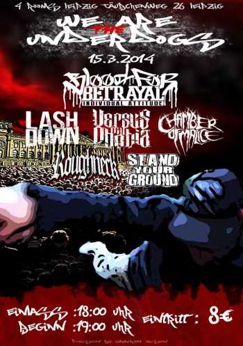 BLOOD FOR BETRAYAL , LASHDOWN , CHAMBER OF MALICE , VERSUS MY PHOBIA , STAND YOUR GROUND , ROUGHNECK