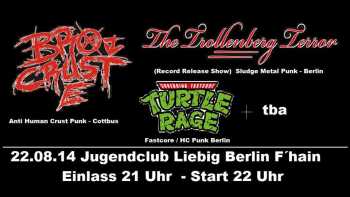 THE TROLLENBERG TERROR, BROTCRUSTE, TURTLE RAGE + TBA